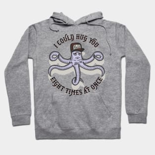 I can hug you eight times at once Hoodie